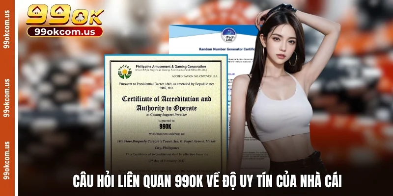Câu hỏi liên quan 99OK về độ uy tín của nhà cái