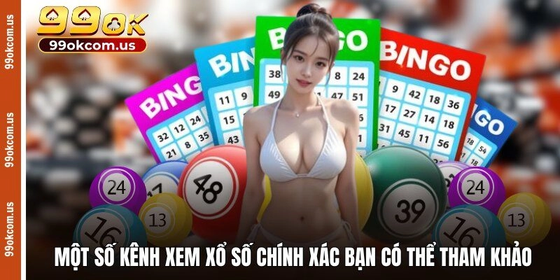Một số kênh xem xổ số chính xác bạn có thể tham khảo